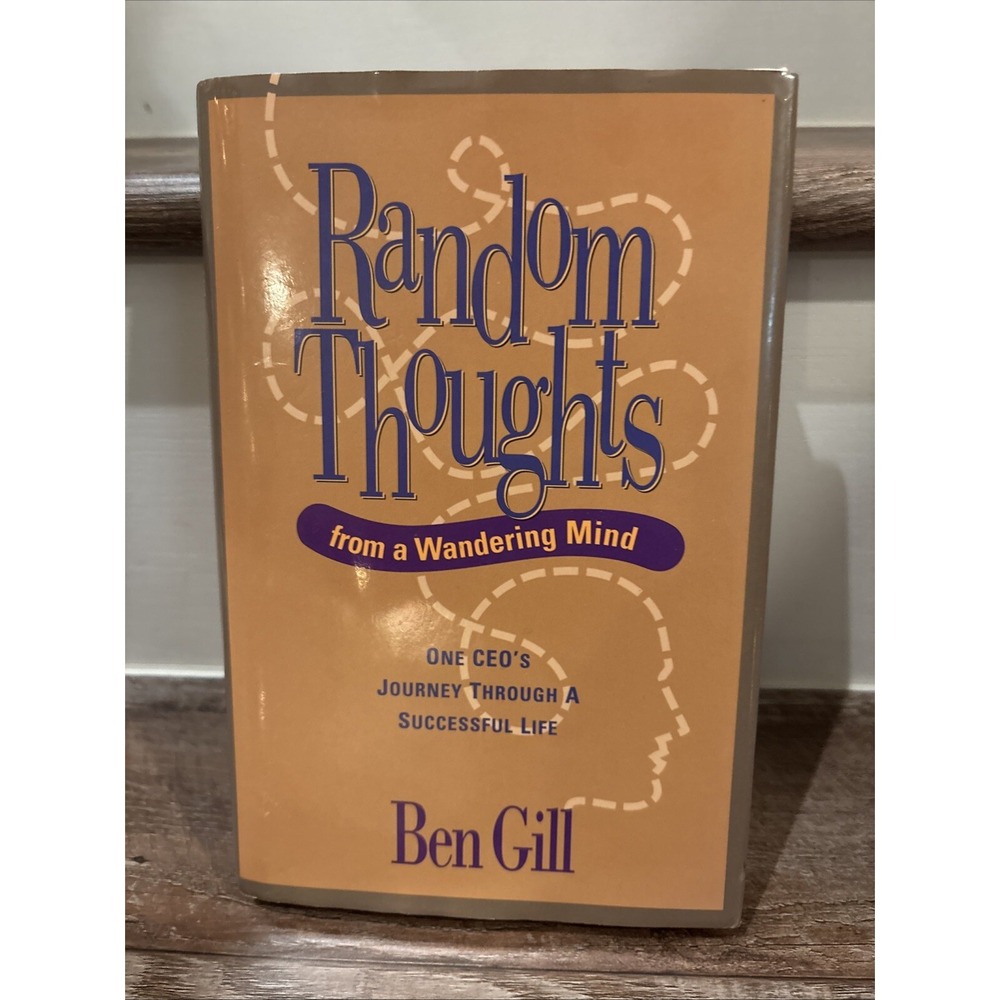 Random Thoughts from a Wandering Mind : One CEO's Journey - SIGNED